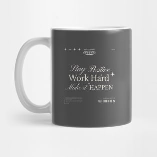 Stay positive, work hard, Mug